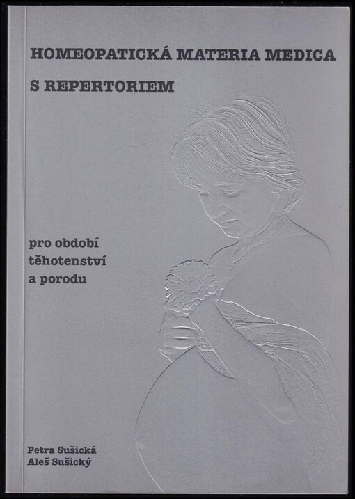 Homeopatická materia medica a repertorium pro období těhotenství, porodu a šestinedělí