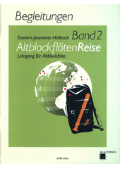 AltblockflötenReise : Lehrgang für Altblockflöte. Band 2, Begleitungen (odkaz v elektronickém katalogu)