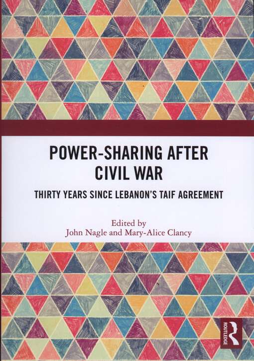 Power-sharing after civil war : thirty years since Lebanon's Taif agreement