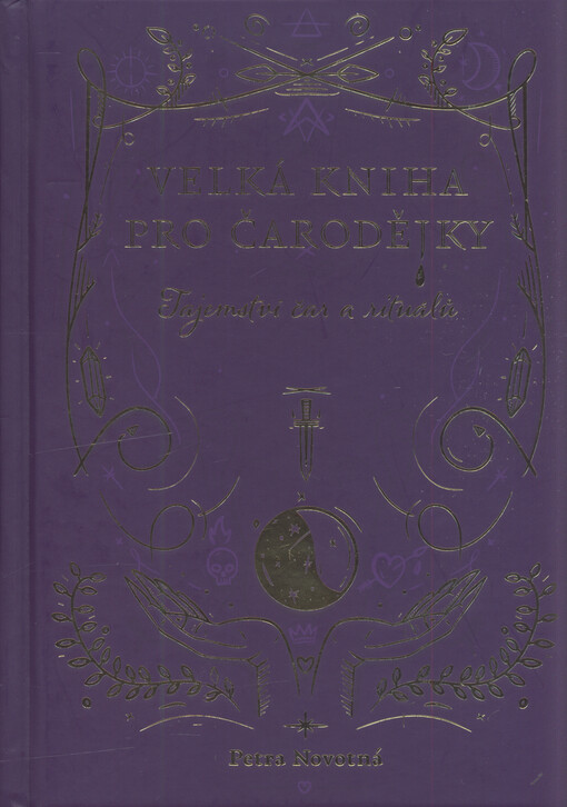 Velká kniha pro čarodějky : tajemství čar a rituálů