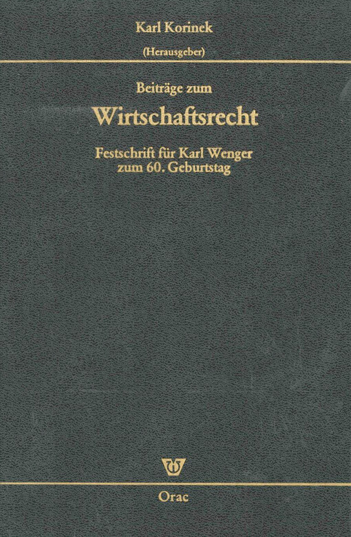 Beiträge zum Wirtschaftsrecht : Festschrift für Karl Wenger zum 60. Geburtstag