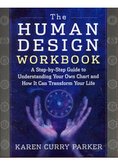 The human design workbook : a step by step guide to understanding your own chart and How it can transform your life  (odkaz v elektronickém katalogu)