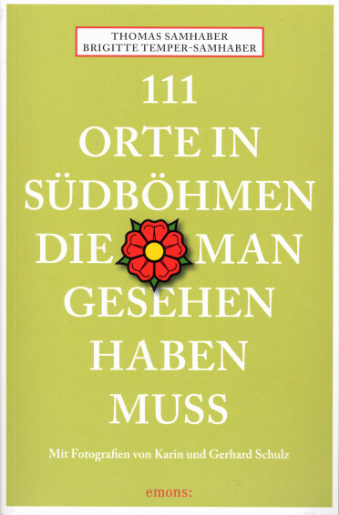 111 Orten in Südböhmen, die man gesehen haben muss : mit Fotografien