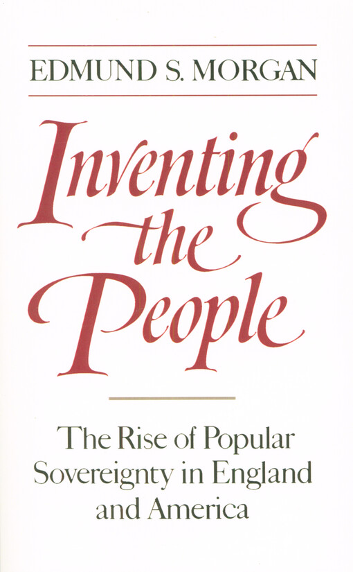 Inventing the people : the rise of popular sovereignty in England and America