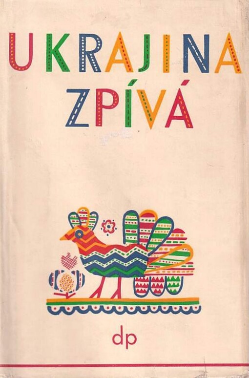 Ukrajina zpívá :anthologie ukrajinské lidové písně