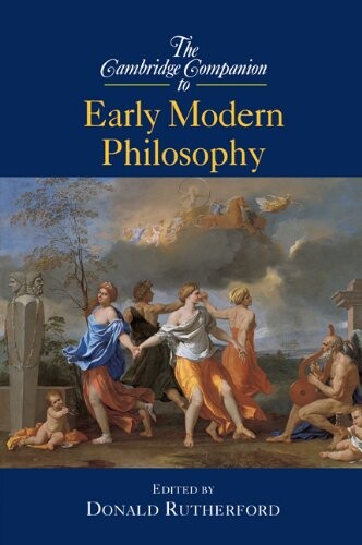 The Cambridge Companion to Early Modern Philosophy (Cambridge Companions to Philosophy)