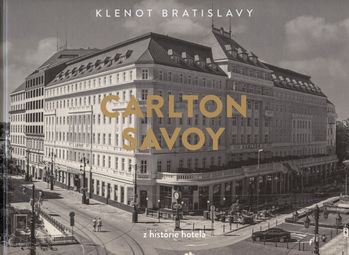 Carlton Savoy : klenot Bratislavy : z histórie hotela
