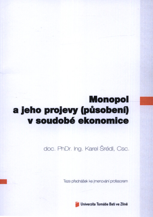 Monopol a jeho projevy (působení) v soudobé ekonomice = Monopoly and its impacts (effect) in the contemporary economy