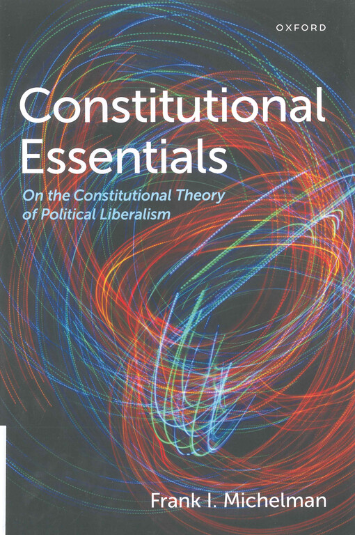 Constitutional essentials : on the constitutional theory of political liberalism