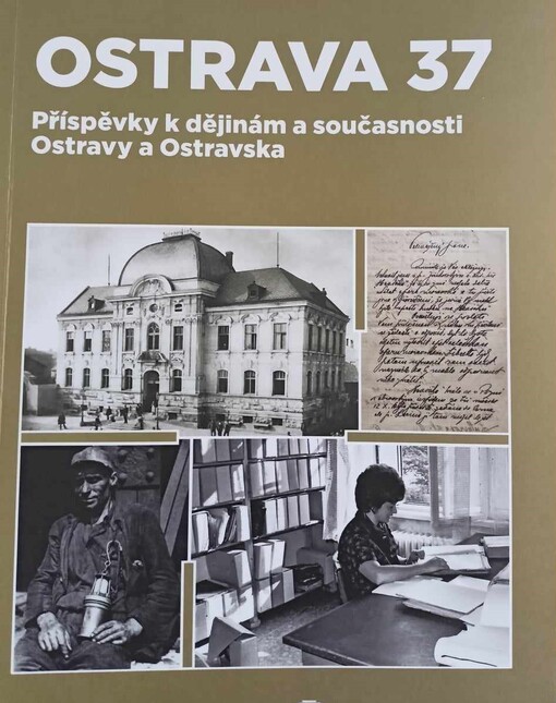 Ostrava : příspěvky k dějinám a současnosti Ostravy a Ostravska. 37