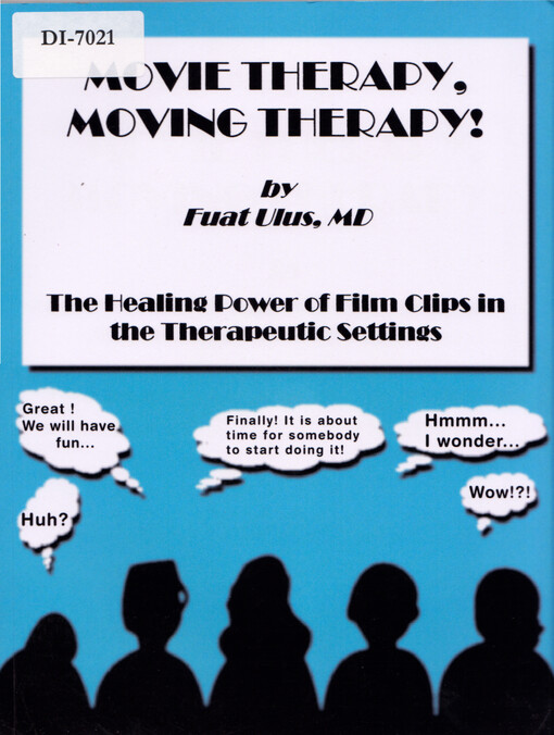Movie therapy, moving therapy! : the healing power of film clips in the therapeutic settings