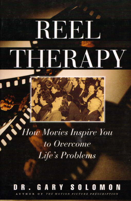 Reel therapy : how movies inspire you to overcome life's problems