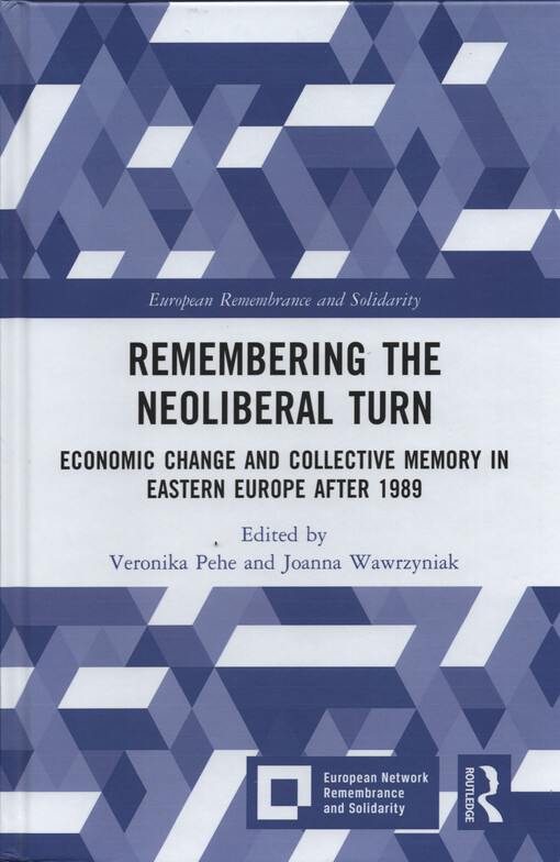 Remembering the neoliberal turn : economic change and collective memory in Eastern Europe after 1989