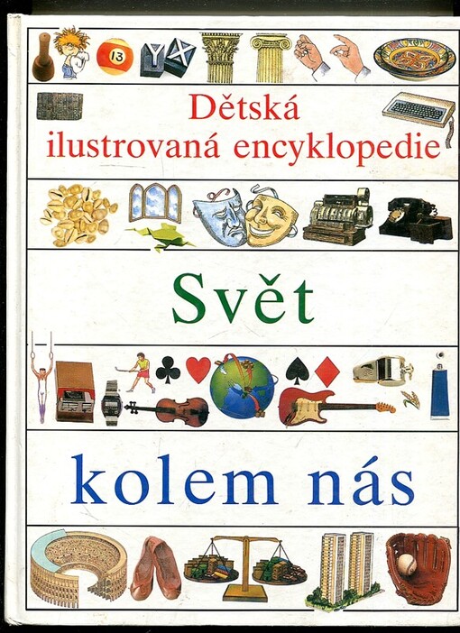Dětská ilustrovaná encyklopedie. 4.sv., Svět kolem nás