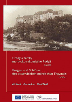 Hrady a zámky moravsko-rakouského Podyjí slovem =Burgen und Schlösser des österreichisch-mährischen Thayatals in Wort