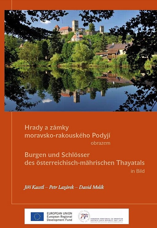 Hrady a zámky moravsko-rakouského Podyjí obrazem =Burgen und Schlösser des österreichisch-mährischen Thayatals in Bild
