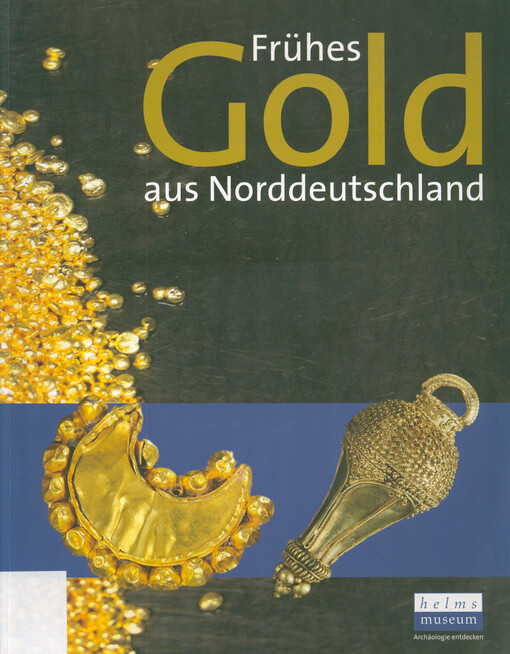 Frühes Gold aus Norddeutschland : eine Ausstellung des Helms-Museums Hamburg