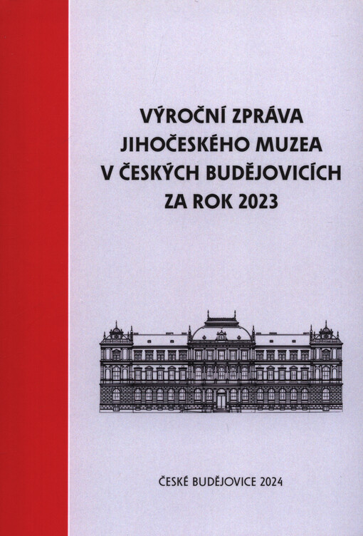 Výroční zpráva Jihočeského muzea v Českých Budějovicích za rok ...