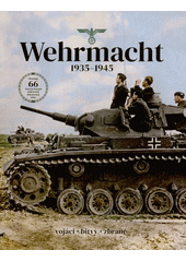 Wehrmacht 1935-1945 : vojáci, bitvy, zbraně (odkaz v elektronickém katalogu)