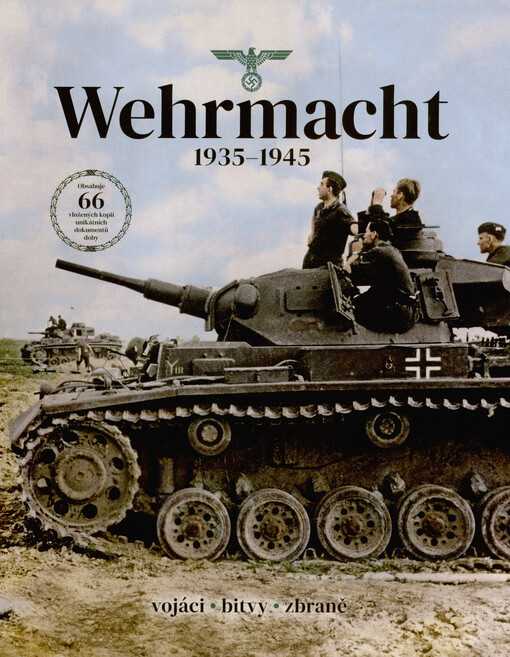 Wehrmacht 1935-1945 : vojáci, bitvy, zbraně
