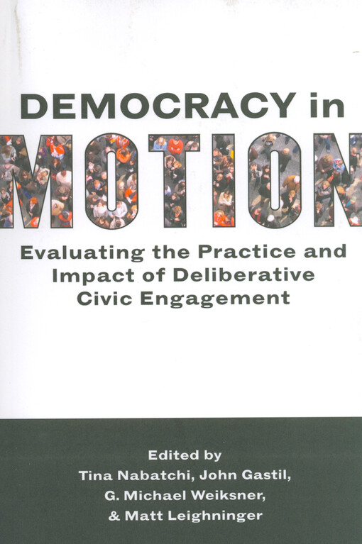 Democracy in motion : evaluating the practice and impact of deliberative civic engagement