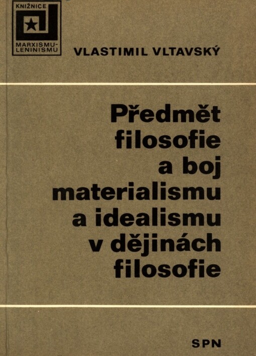 Předmět filosofie a boj materialismu a idealismu v dějinách filosofie :vysokošk. příručka pro studium marxismu-leninismu