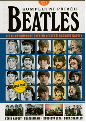 Beatles : kompletní příběh  (odkaz v elektronickém katalogu)