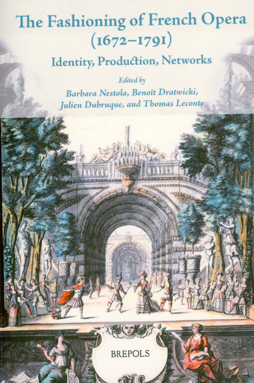 The fashioning of French opera (1672-1791) : identity, production, networks