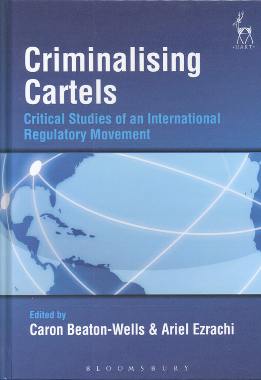Criminalising cartels : critical studies of an international regulatory movement