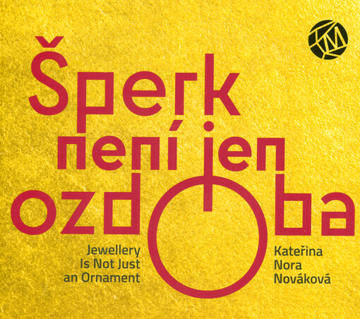 Šperk není jen ozdoba = Jewellery is not just an ornament