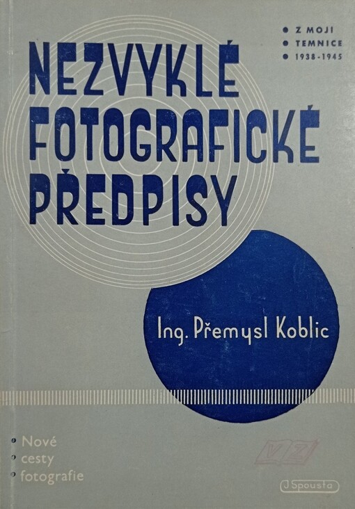 Nezvyklé fotografické předpisy /[z mojí temnice 1939, na obálce 1938-1945