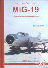 MiG-19 : Mikojan-Gurjevič MiG-19 v československém vojenském letectvu  (odkaz v elektronickém katalogu)