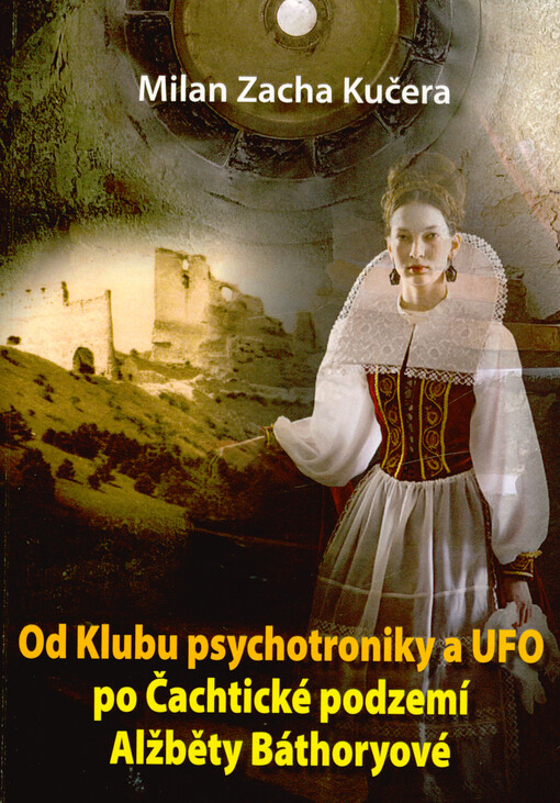 Od Klubu psychotroniky a UFO po Čachtické podzemí Alžběty Báthoryové