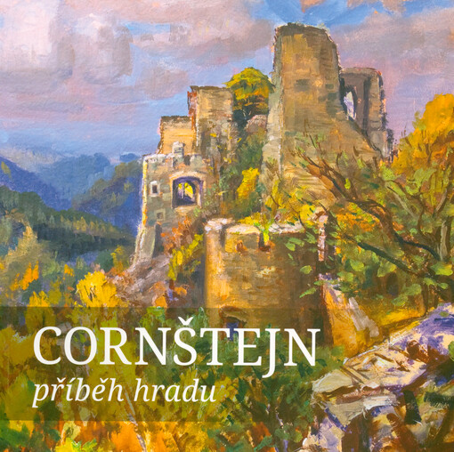 Cornštejn : příběh hradu