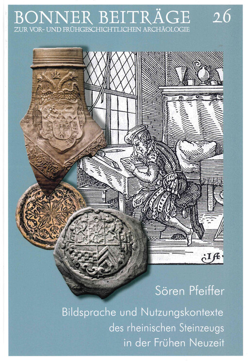 Bildsprache und Nutzungskontexte des rheinischen Steinzeugs in der Frühen Neuzeit