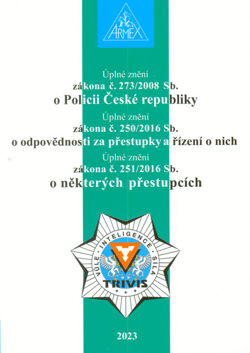 Úplné znění zákona č. 273/2008 Sb. o Policii České republiky ; Úplné znění zákona č. 250/2016 Sb. o odpovědnosti za přestupky a řízení o nich ; Úplné znění zákona č. 251/2016 Sb. o některých přestupcích