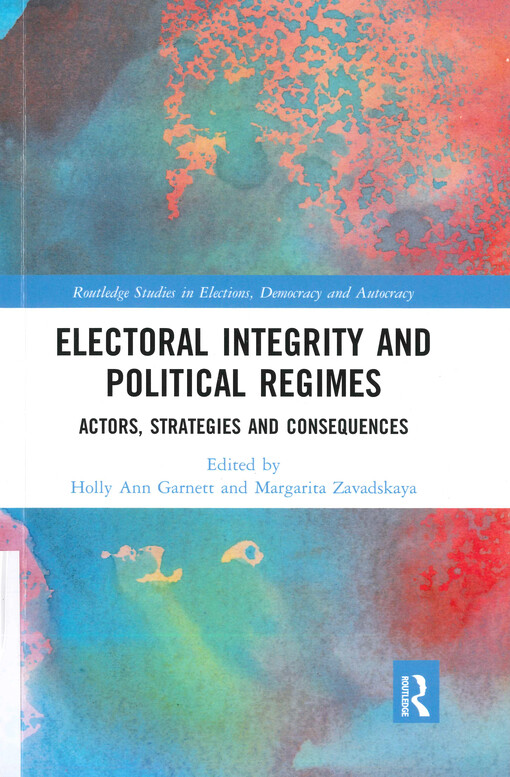 Electoral integrity and political regimes : actors, strategies and consequences