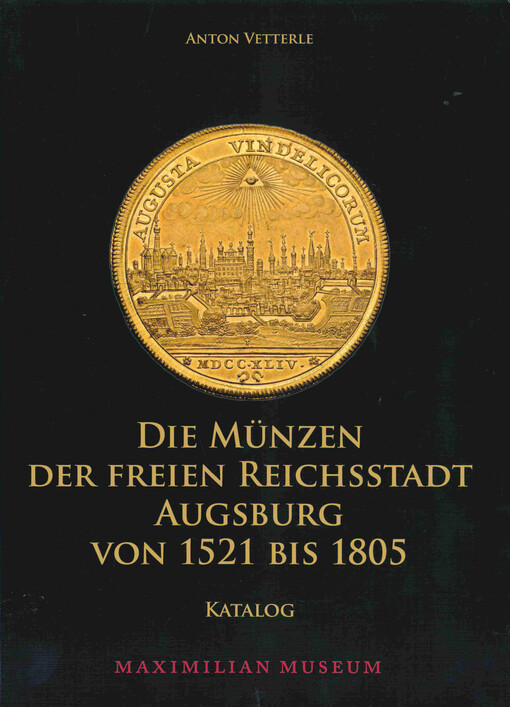 Die Münzen der Freien Reichsstadt Ausgsburg von 1521 bis 1805