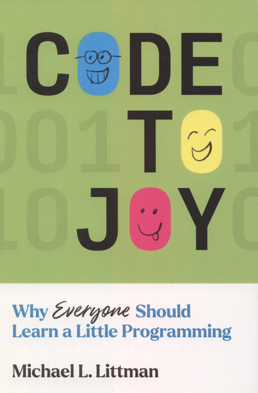Code to joy : why everyone should learn a little programming