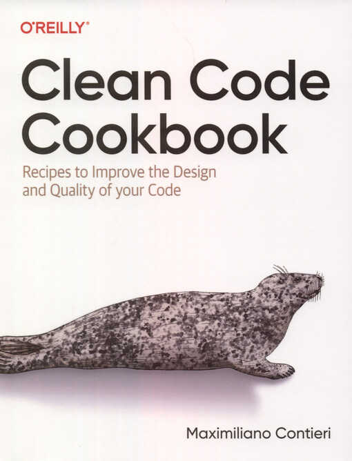 Clean code cookbook : recipes to improve the design and quality of your code