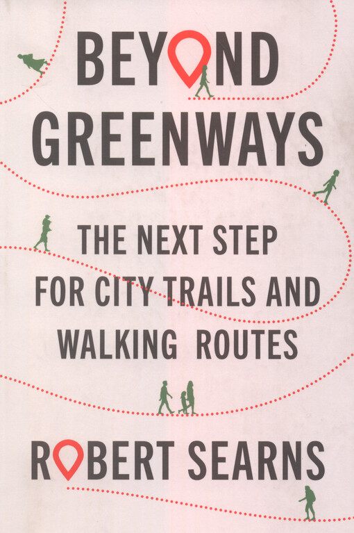 Beyond greenways : the next step for city trails and walking routes