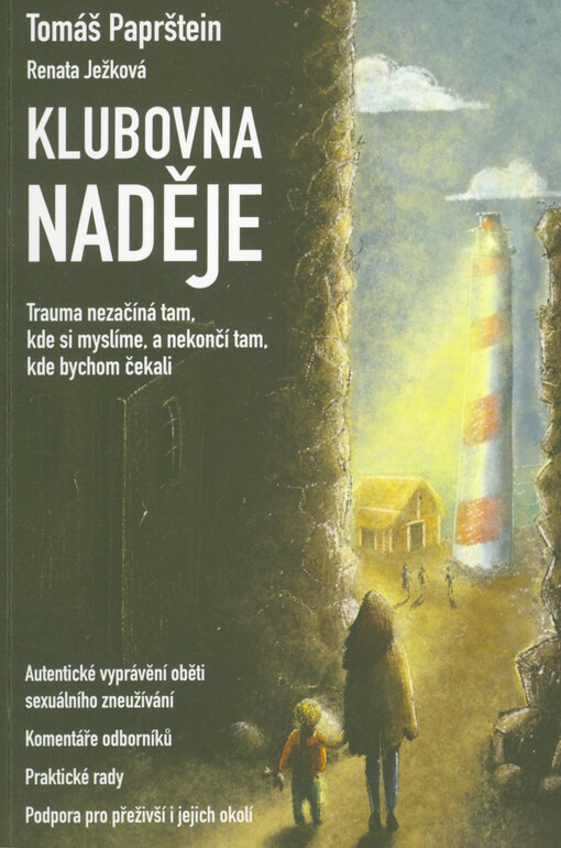 Klubovna Naděje : autentické vyprávění oběti sexuálního zneužívání : komentáře odborníků : praktické rady : podpora pro přeživší i jejich okolí