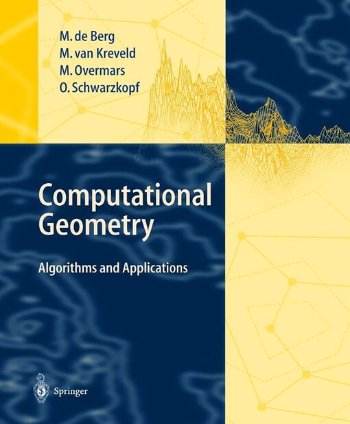 Computational geometry :algorithms and applications