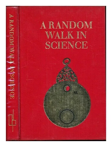 A random walk in science :an anthology compiled by R. L. Weber