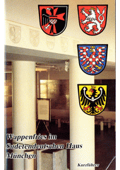 Wappenfries im Sudetendeutschen Haus : Kurzführer  (odkaz v elektronickém katalogu)