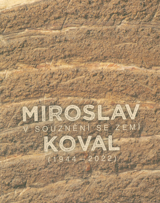 Miroslav Koval (1944-2022) : v souznění se zemí