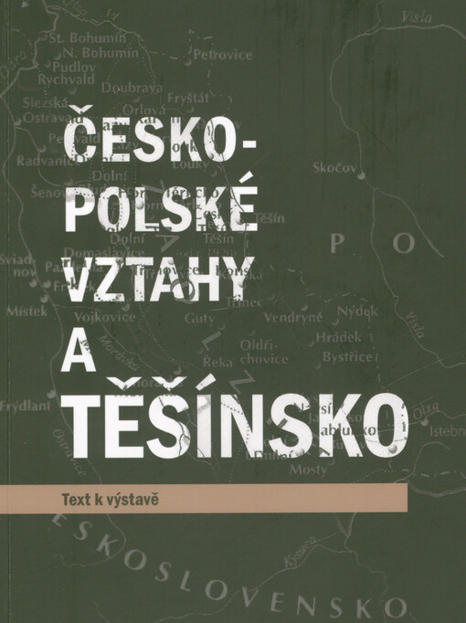 Česko-polské vztahy a Těšínsko : text k výstavě