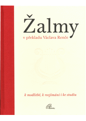 Žalmy v překladu Václava Renče : k modlitbě, k rozjímání ike studiu  (odkaz v elektronickém katalogu)