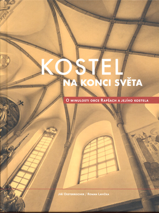 Kostel na konci světa : o minulosti obce Rapšach a jejího kostela