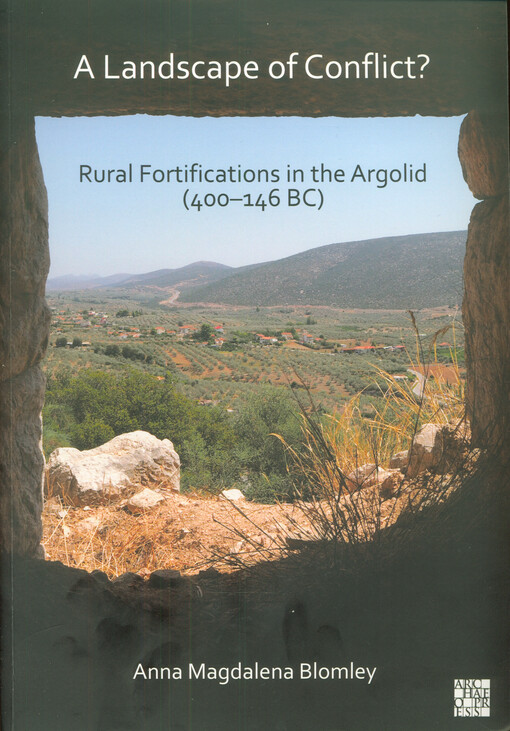 A landscape of conflict? : rural fortifications in the Argolid (400-146 BC)